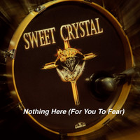 Sweet Crystal - Nothing Here (For You to Fear)