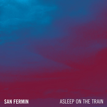 San Fermin - Asleep On The Train
