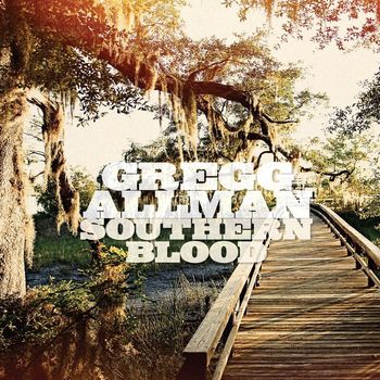 Gregg Allman - Southern Blood (Deluxe Edition)