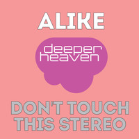 Alike - Don't Touch This Stereo