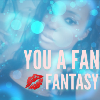 Fantasy - You a fan