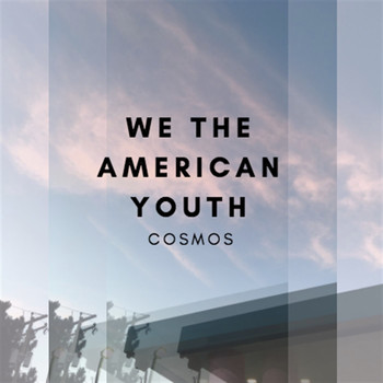 Cosmos - We The American Youth