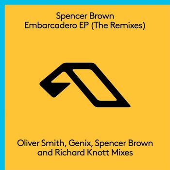 Spencer Brown - Embarcadero EP (The Remixes)