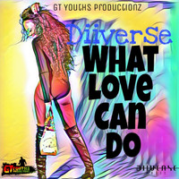 Diiverse - What Love Can Do