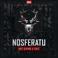 Nosferatu - Not Giving A Shit