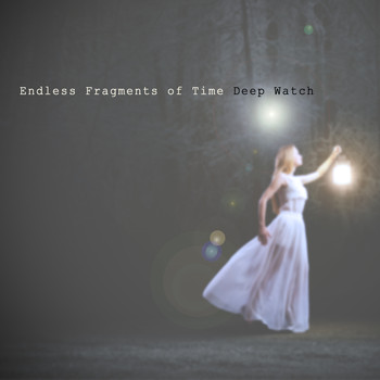 Deep Watch - Endless Fragments of Time