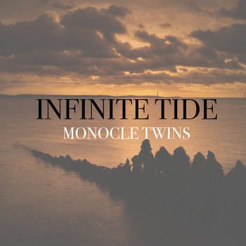 Monocle Twins - Infinite Tide