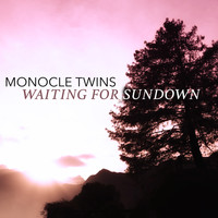 Monocle Twins - Waiting for Sundown