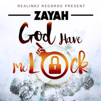 Zayah - God Have Me Lock - Single