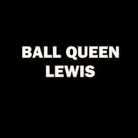 Lewis - Ball Queen
