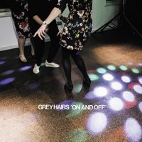 Grey Hairs - On And Off