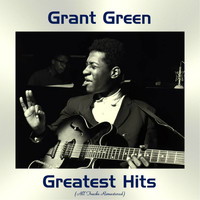 Grant Green - Grant Green Greatest Hits (All Tracks Remastered)