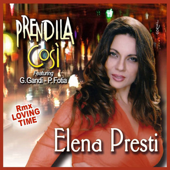Elena Presti - Prendila cosi' (Loving Time Remix)