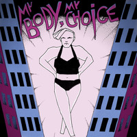 Basic Bitches - My Body, My Choice