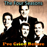 The Four Seasons - I've Cried Before