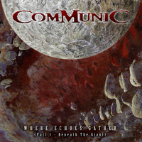 COMMUNIC - Where Echoes Gather, Pt. 1: Beneath the Giant