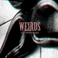 Weirds - Old World Blues