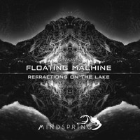 Floating Machine - Refractions On The Lake