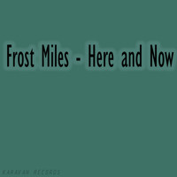 Frost Miles - Here and Now