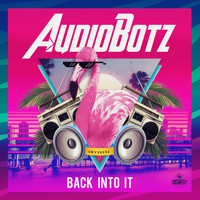 AudioBotz (FL) - Back Into It