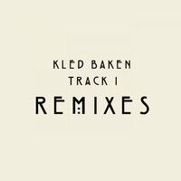 Kled Baken - Track 1 (Remixes)