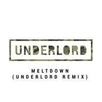 Underlord - Meltdown (Underlord Remix)