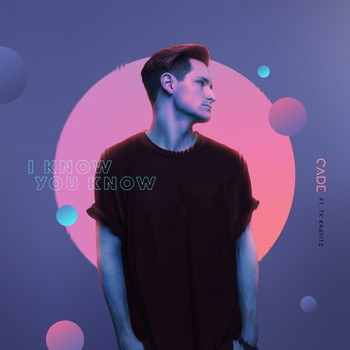 CADE (feat. TK Kravitz) - I Know You Know (feat. Tk Kravitz)