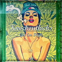Knockoutkicks - Get Em High