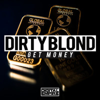 Dirty Blond - Get Money