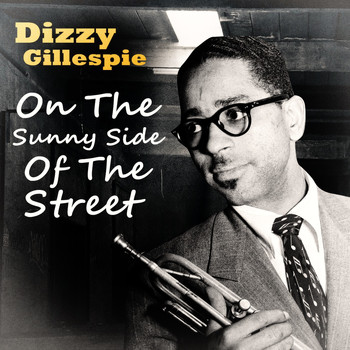 Dizzy Gillespie Quintet - On The Sunny Side Of The Street
