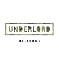 Underlord - Meltdown
