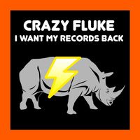 Crazy Fluke - I Want My Records Back