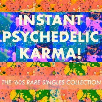 Various Artists - Instant Psychedelic Karma! The '60s Rare Singles Collection