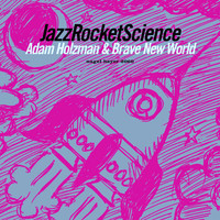Adam Holzman, Brave New World - Jazz Rocket Science (Remastered)