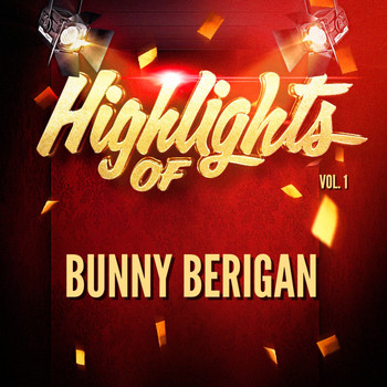Bunny Berigan - Highlights of Bunny Berigan, Vol. 1