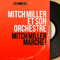Mitch Miller et son orchestre - Mitch Miller marche ! (Mono version)