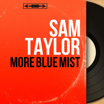 Sam Taylor - More Blue Mist (Mono Version)