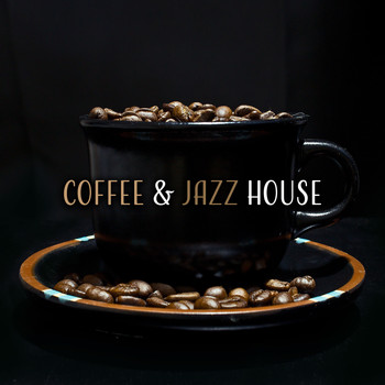 Coffee Shop Jazz - Coffee & Jazz House – Relaxing Jazz, Smooth Vibrations, Cafe Music, Drip Bossa, Instrumental Jazz