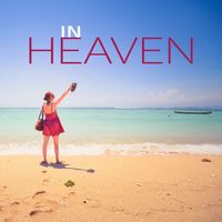 Ibiza 2017 - In Heaven – Chill Paradise, Chilled Ibiza, Melodies to Rest, Holiday Music, Relax, Lounge Summer