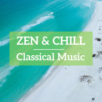 Various Artists - Zen & Chill Classical Music