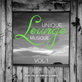 Various Artists - Unique Lounge Musique Vol 1 (Selected by Simon Le Grec)