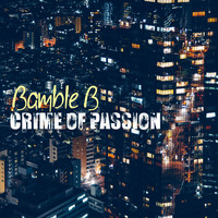 Bamble B - Crime of Passion