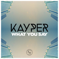 Kayper - What You Say (Remixes)