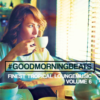 Various Artists - Good Morning Beats, Vol. 6 (Finest Tropical Lounge Music)