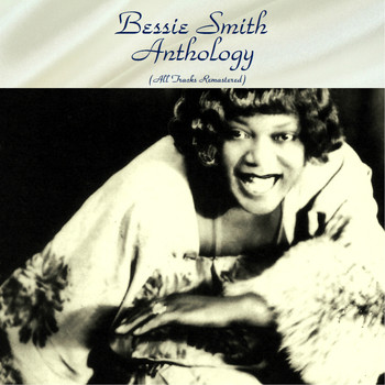 Bessie Smith - Bessie Smith Anthology (All Tracks Remastered)