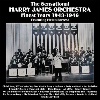The Harry James Orchestra - The Sensational Harry James Orchestra Finest Years 1943-1946
