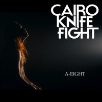 Cairo Knife Fight - A-EIGHT