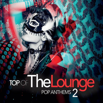 Various Artists - Top of the Lounge - Pop Anthems 2