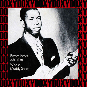 Elmore James, John Brim - Whose Muddy Shoes (Hd Remastered, Chess Vintage Series Edition, Doxy Collection)