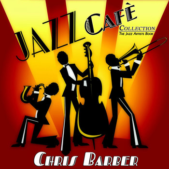 Chris Barber - Jazz Cafè Collection (The Jazz Artists Book)